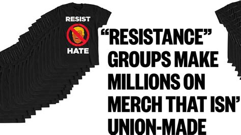 Anti Trump Resistance Groups Make Millions On Merch That Isnt Union Made