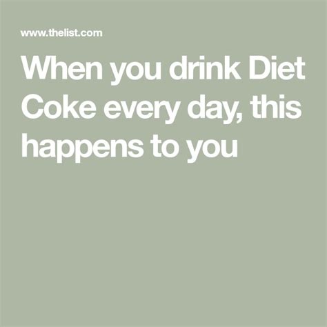When You Drink Diet Coke Every Day This Is What Happens To Your Body Diet Coke Coke