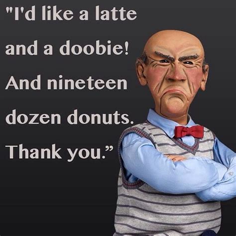 Id Like A Latte And A Doobie And Nineteen Dozen Donuts Thank You