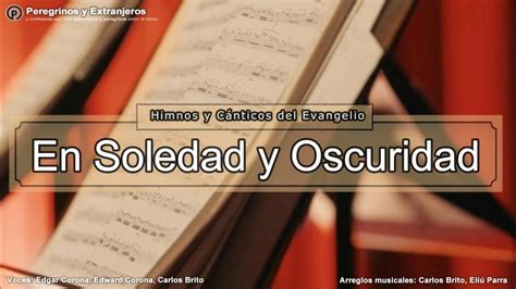 Himno 518 En Soledad Y Oscuridad Youtube