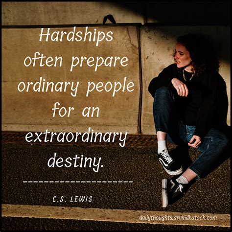 Daily Thought With Meaning Hardships Often Prepare Ordinary People