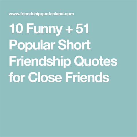 10 Funny 51 Popular Short Friendship Quotes For Close
