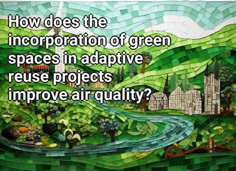 How Does The Incorporation Of Green Spaces In Adaptive Reuse Projects