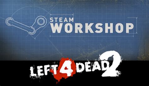 Steam Workshop Coming To Left 4 Dead 2 Next Month Will Feature Maps