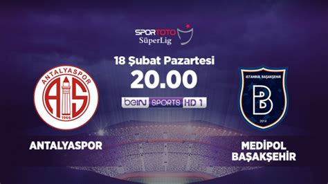 Detaylar ve maçın canlı skor takibi fanatik.com.trde. Başakşehir Antalya maçı saat kaçta hangi kanalda ...