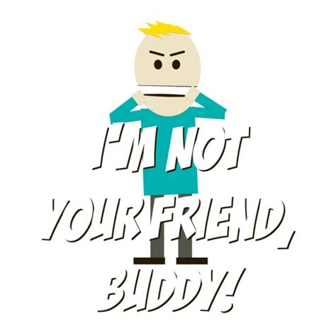 Im Not Your Friend Buddy By 4check