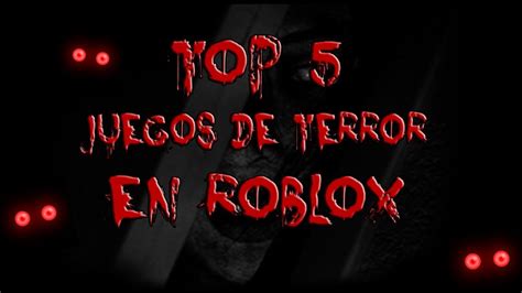 Top 5 Mejores Juegos De Terror En Roblox Youtube