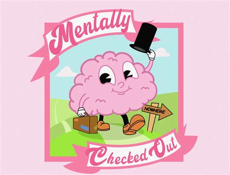 Mentally Checked Out By Jack On Dribbble