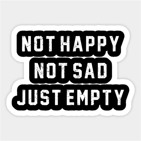 Not Happy Not Sad Just Empty Mental Health Awareness Survival