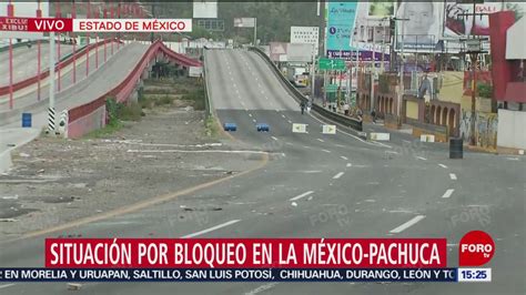 Continúa El Bloqueo En La México Pachuca Noticieros Televisa