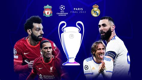 Champions League Final Preview Liverpool Vs Real Madrid Where To