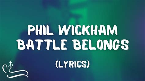 Phil Wickham Battle Belongs Lyrics YouTube