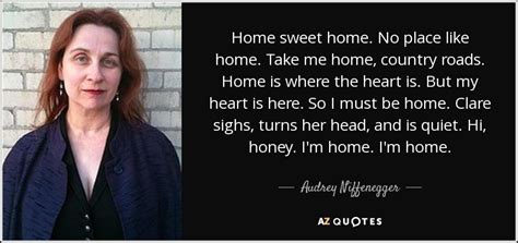 audrey niffenegger quote home sweet home no place like home take me home