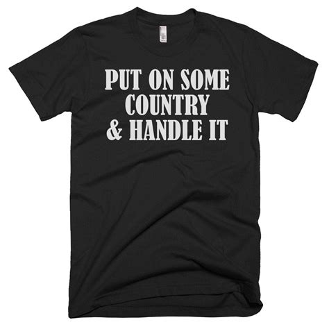Country T Shirt Country T Ideas Country Tee Put In Some Country And