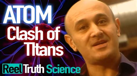 Atom Clash Of Titans Jim Al Khalili Science Documentary Reel