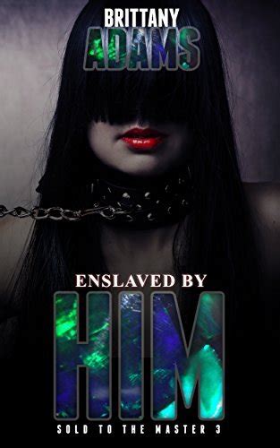 Enslaved By Him Sold To The Master By Brittany Adams Goodreads