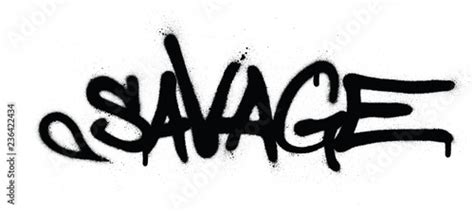 Graffiti Savage Word Sprayed In Black Over White Buy This Stock Vector And Explore Similar