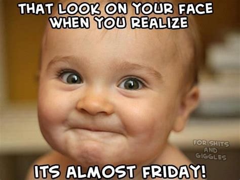 20 Funny Almost Friday Meme Funny Babies Funny Baby Faces Not