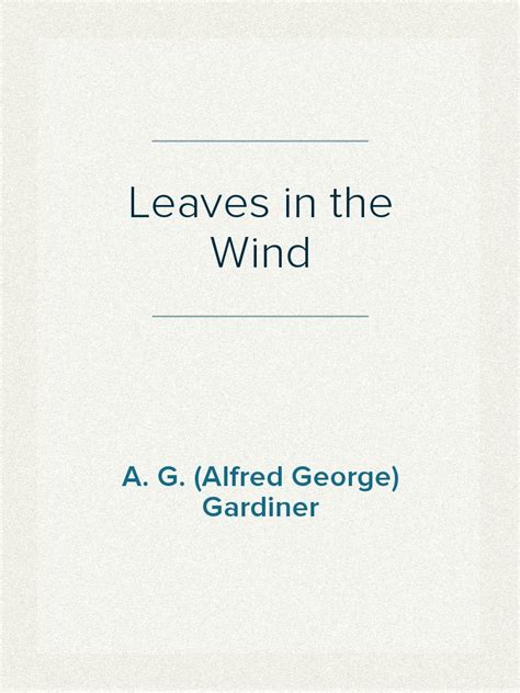 Read Leaves In The Wind Online By A G Alfred George Gardiner