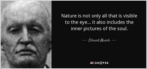 Edvard Munch Quote Nature Is Not Only All That Is Visible