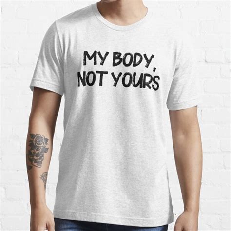 My Body Not Yours T Shirt By Mohamediizz Redbubble