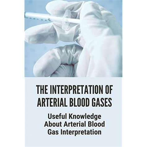 Buy The Interpretation Of Arterial Blood Gases Useful Knowledge About