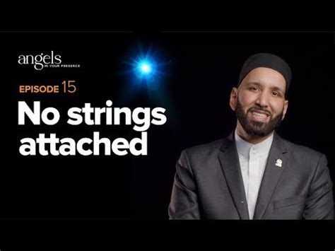 Episode No Strings Attached Angels In Your Presence With Omar Suleiman Youtube