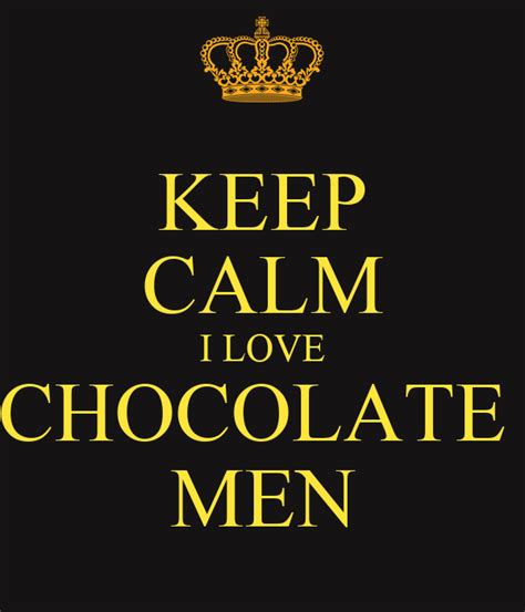 Keep Calm I Love Chocolate Men Poster Zena Keep Calm O Matic