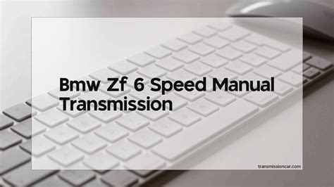 Bmw Zf 6 Speed Manual Transmission Car Transmission Guide