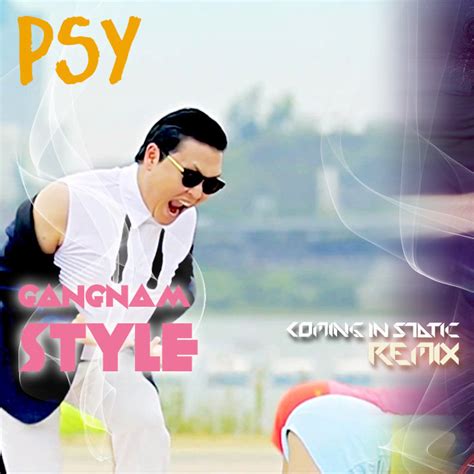 Psy Gangnam Style Coming In Static Remix Psy Directive