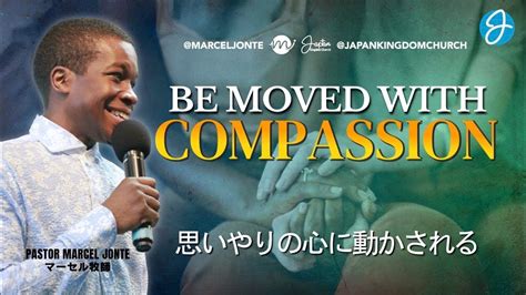 Be Moved With Compassion Pastor Marcel Jonte Japan Kingdom Church