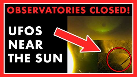 Massive Ufos Larger Than Earth Near The Sun Why Observatories Suddenly Closed In