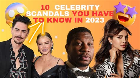 explosive revelations revealing the top 10 biggest celebrity scandals of 2023 celebrity news
