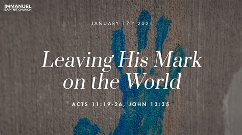 Message “leaving His Mark On The World” From Tim Melton Immanuel