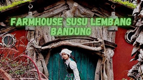 Farmhouse Susu Lembang Bandung Youtube