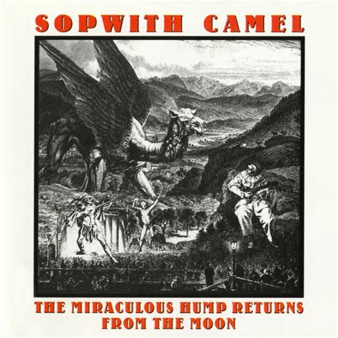 The miraculous hump returns from the moon. The Miraculous Hump Returns From The Moon by Sopwith Camel ...