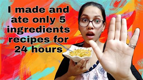 I Made And Ate Only 5 Ingredients Recipes For 24 Hours 😱 Its Rashmi Sinha Youtube