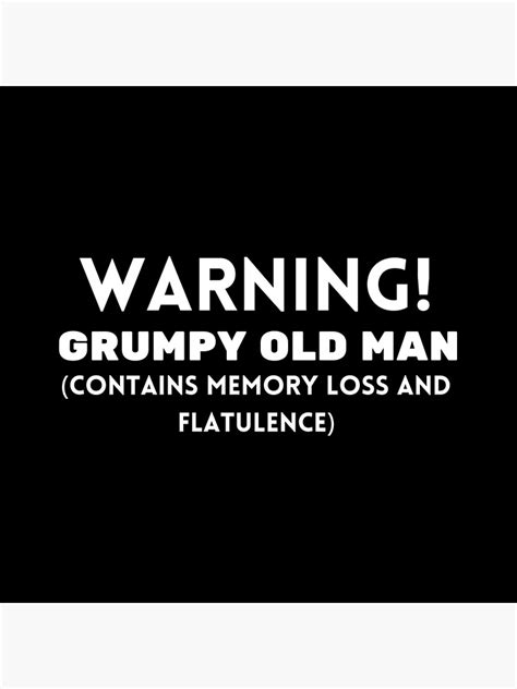 Warning Grumpy Old Man Contains Memory Loss And Flatulence Poster For