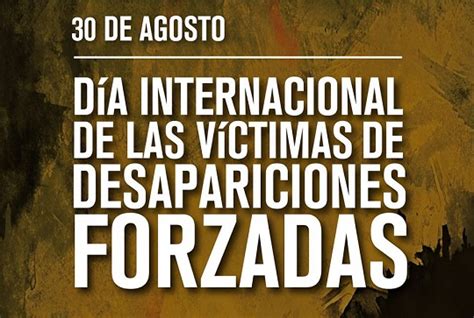 En El Día Internacional De Las Víctimas De Desapariciones Forzadas