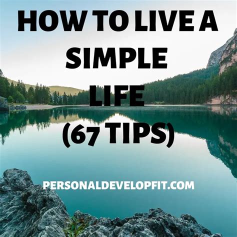 How To Live A Simple Life 67 Simple Tips