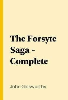 Pdf The Forsyte Saga Complete By John Galsworthy Ebook Perlego