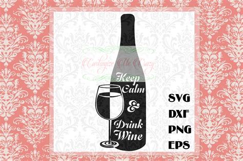 Keep Calm And Drink Wine Svg By Customize Me Crazy Thehungryjpeg