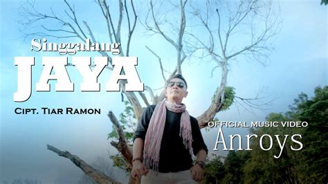 Singgalang Jaya Voc Anroys Cipt Tiar Ramon Official Music