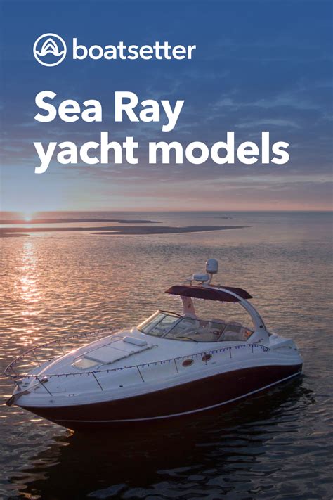 Looking For A Sea Ray Yacht Deciding On What Model Sea Ray Boat Is