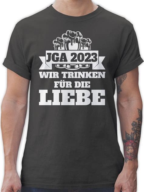 Shirtracer T Shirt Jga 2023 Wir Trinken Für Die Liebe Jga Männer Herren Premium T Shirt