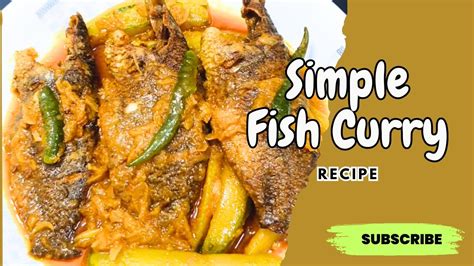 Secrets Of Simple Fish Curry Recipe Bengali Style Macher Jhol Youtube