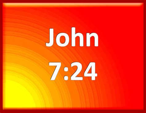 John 724 Judge Not According To The Appearance But Judge Righteous