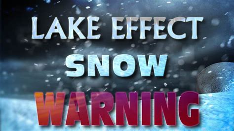 Lake Effect Snow Warnings Issued For Tri County Region