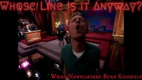 Weird Newscasters Burn Knightly Whose Line Is It Anyway Classic