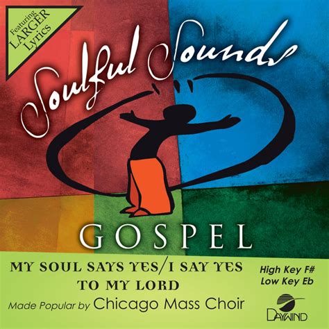My Soul Says Yes I Say Yes To My Lord Chicago Mass Choir Christian